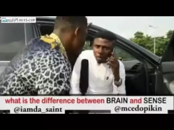 Video: Mc Edo Pikin – Difference Between Brain and Sense